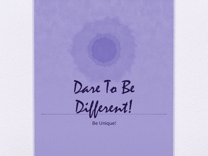 Dare To Be Different